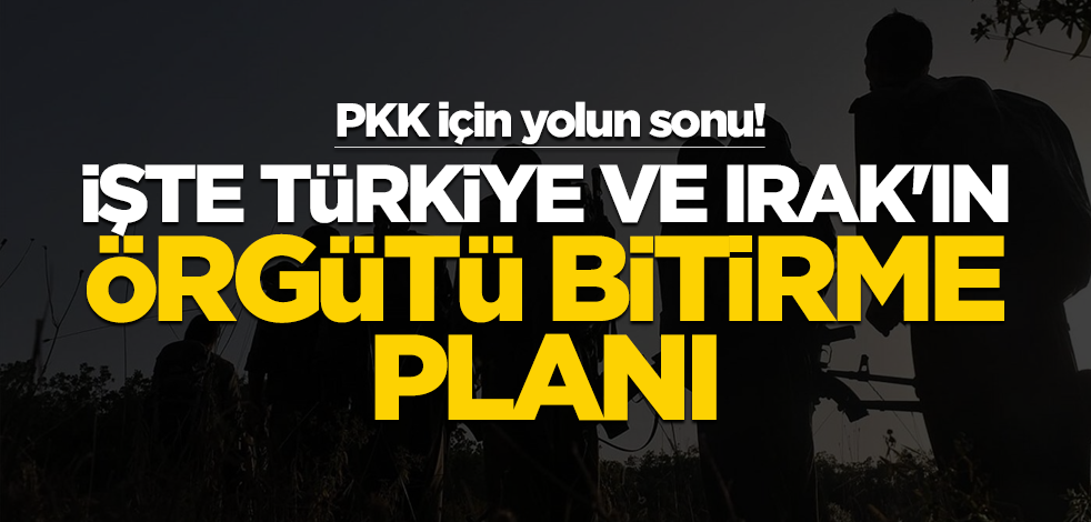 PKK'ya yolun sonu göründü! İşte Türkiye ve Irak'ın, örgütü bitirme planı
