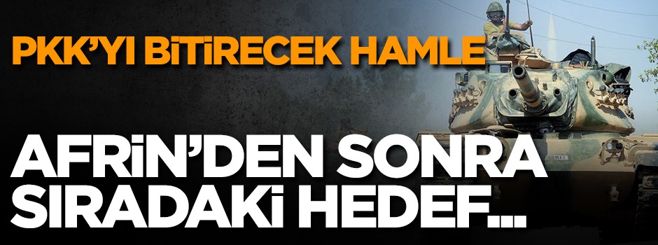 PKK'yı bitirecek adım! Afrin'den sonra sırada...