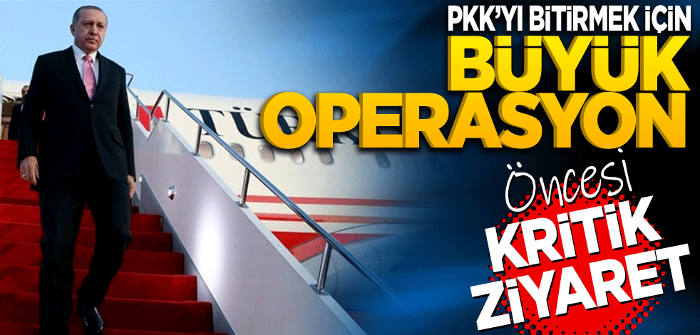 PKK’yı bitirmek için Büyük Operasyon öncesi kritik ziyaret