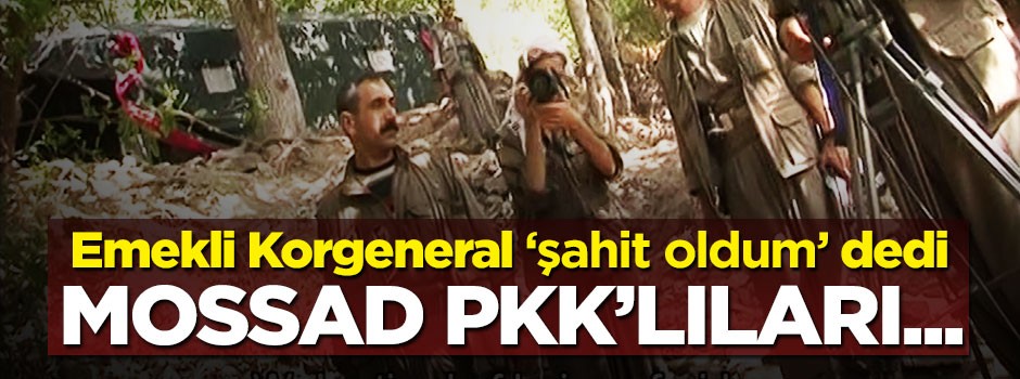 ''PKK'yı CIA yönetiyor, MOSSAD eğitiyor''