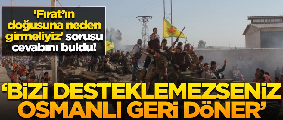 PKK'yı korku sardı! 'Bizi desteklemezseniz Osmanlı geri döner'