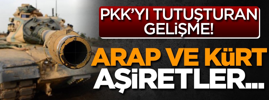 PKK'yı tutuşturan gelişme! Arap ve Kürt aşiretler...
