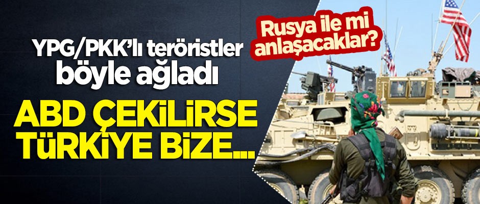 PKK/YPG'den itiraf: ABD çekilirse Türkiye bize...