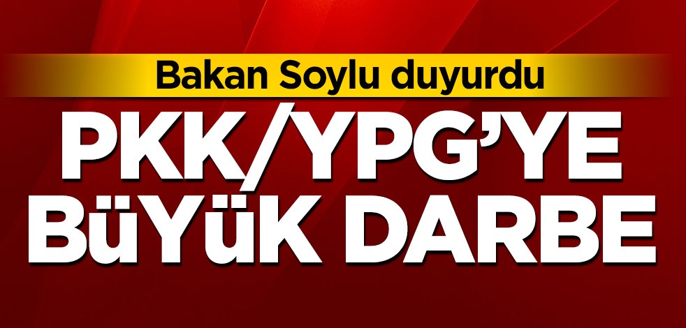 PKK/YPG'ye büyük darbe! Bakan Soylu duyurdu