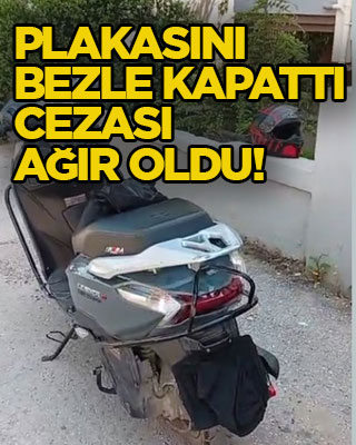 Plakasını bezle kapattı, cezası ağır oldu!