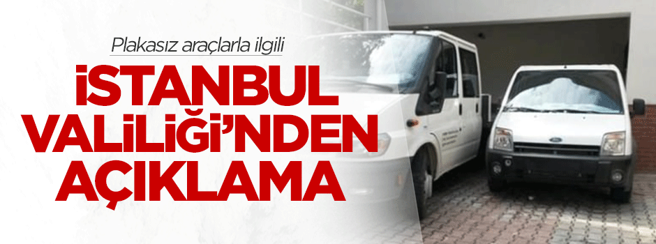 Plakasız araçlarla ilgili Valilikten açıklama