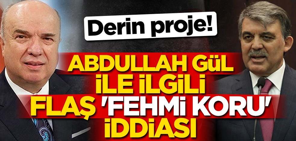 Plan bu mu? Abdullah Gül ile ilgili flaş 'Fehmi Koru' iddiası!