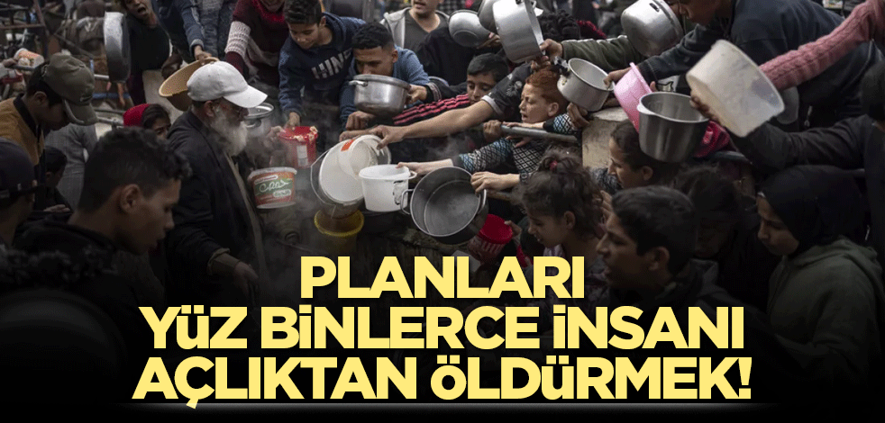 Planları yüz binlerce insanı açlıktan öldürmek! Skandal kararı böyle savundu