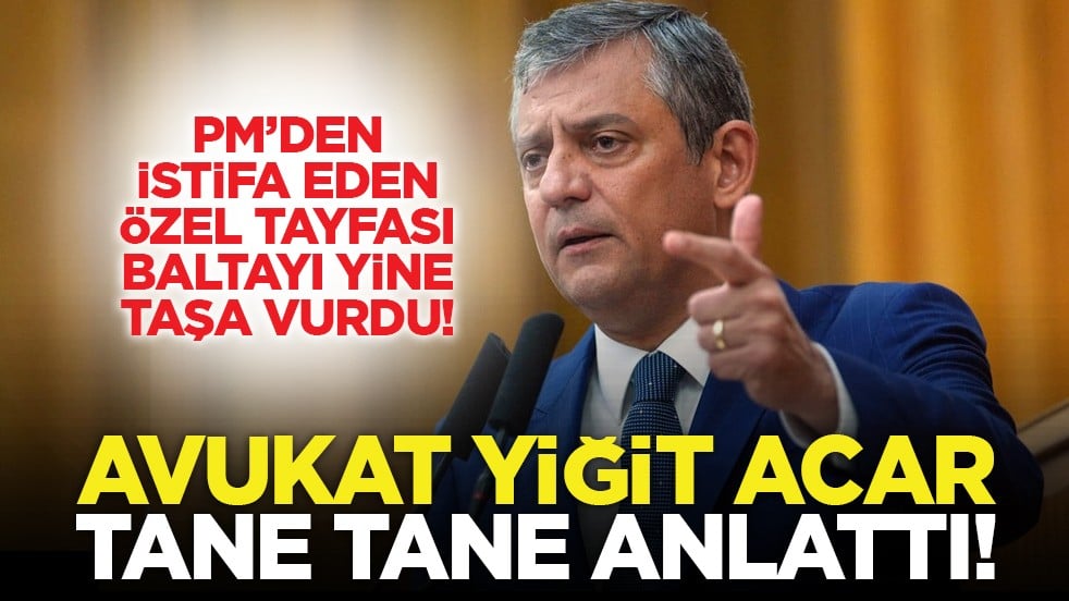 PM’den istifa eden Özel tayfası baltayı yine taşa vurdu! Avukat Yiğit Acar tane tane anlattı!