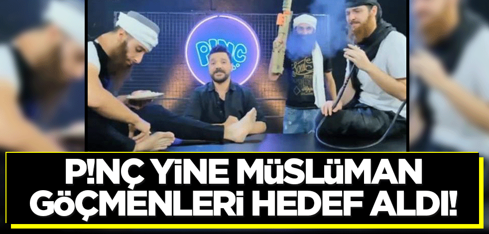 P!NÇ yine Müslüman göçmenleri hedef aldı!