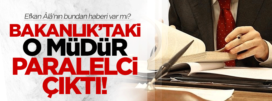 Polis atamalarını yapan bakanlık müdürü 'paralel' çıktı!