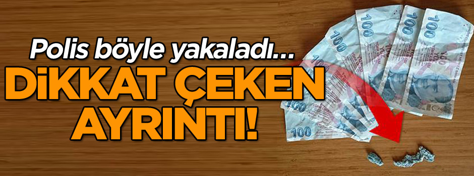 Polis böyle yakaladı… Dikkat çeken ayrıntı!