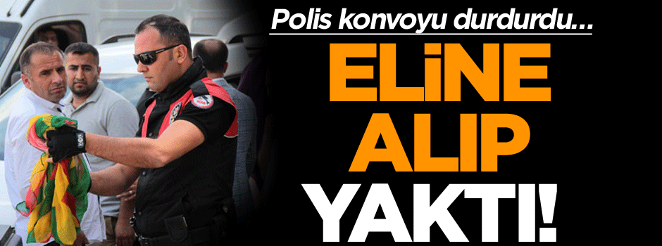 Polis konvoyu durdurdu… Eline alıp yaktı!