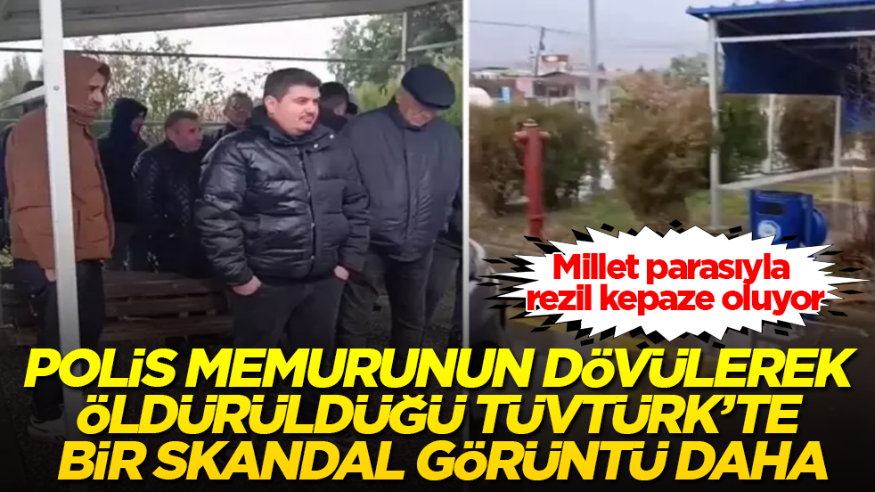 Polis memurunun dövülerek öldürüldüğü TÜVTÜRK’te bir skandal görüntü daha! Millet parasıyla rezil kepaze oluyor