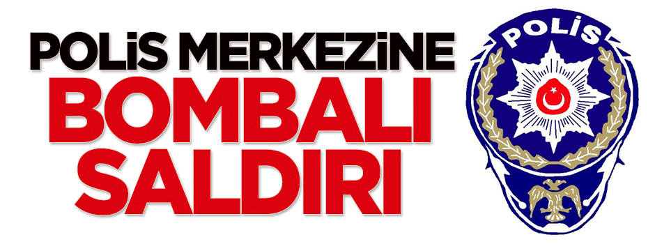 Polis merkezine bombalı saldırı