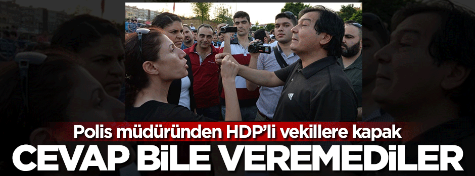 Polis müdüründen HDP'li vekillere kapak!