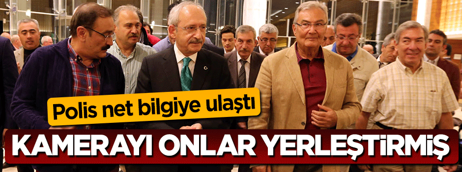 Polis net bilgiye ulaştı! Baykal için kamerayı onlar yerleştirmiş
