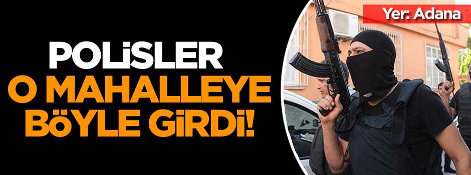 Polis o mahalleye böyle girdi