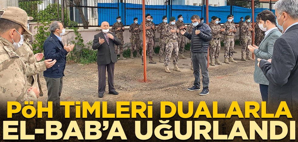Polis Özel Harekat (PÖH) Timleri dualarla El-Bab’a uğurlandı