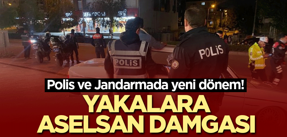 Polis ve Jandarmada yeni dönem! Yakalara ASELSAN damgası