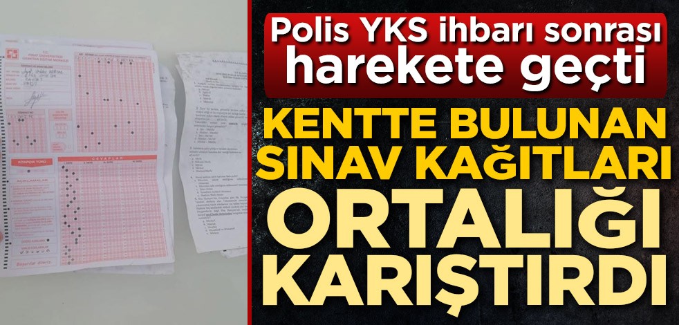 Polis YKS ihbarı sonrası harekete geçti! Malatya'da ortalığı hareketlendiren sınav kağıtları bulundu