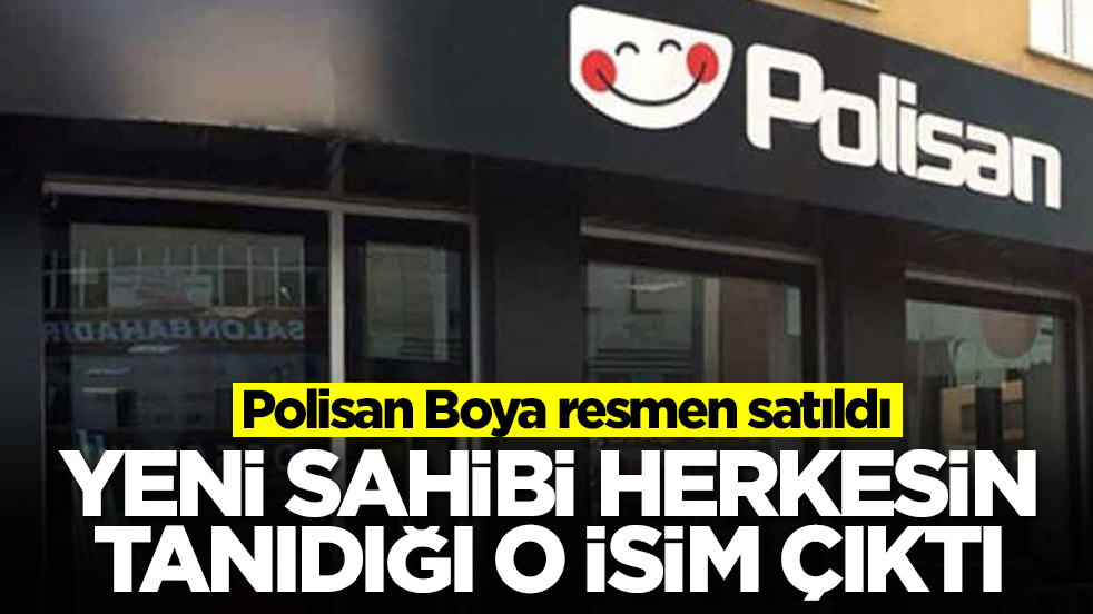 Polisan Boya resmen satıldı: Yeni sahibi herkesin tanıdığı o isim çıktı