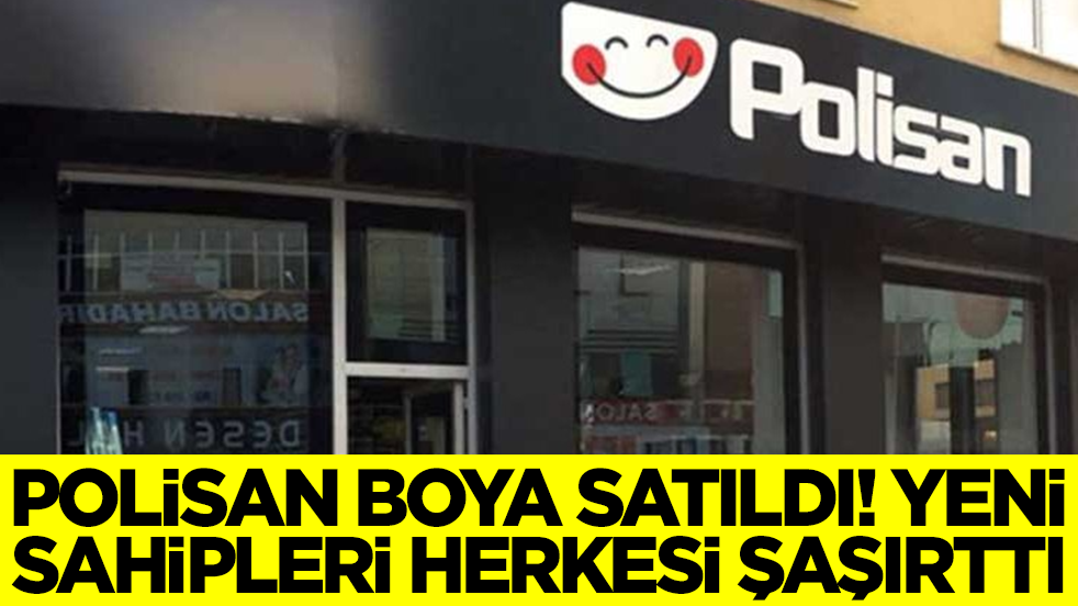 Polisan Boya satılıyor! Yeni sahibi herkesi şaşırtacak