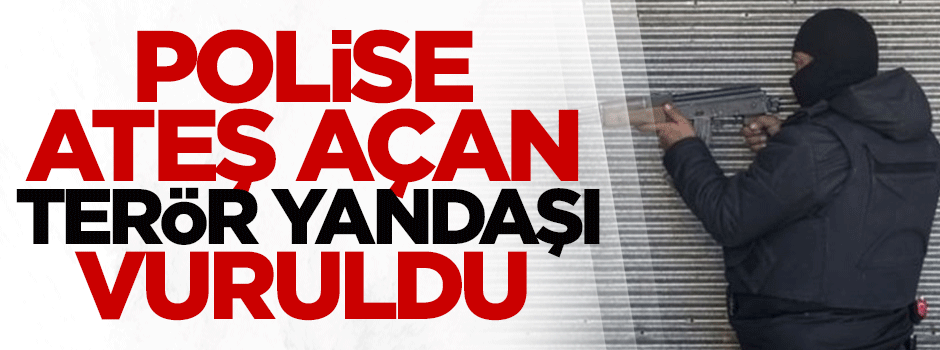 Polise ateş açan terör yandaşı vuruldu