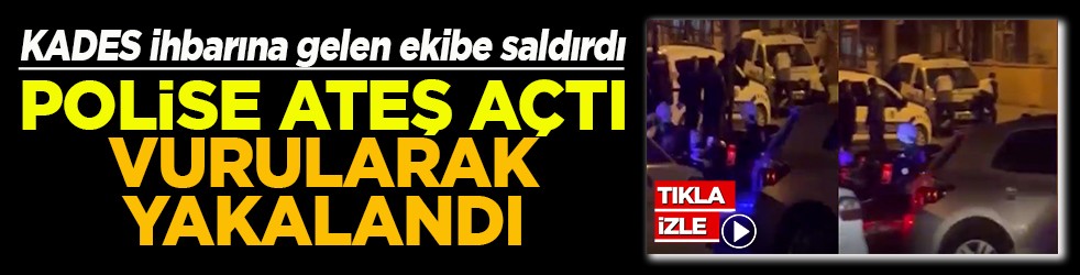 Polise ateş açtı vurularak yakalandı