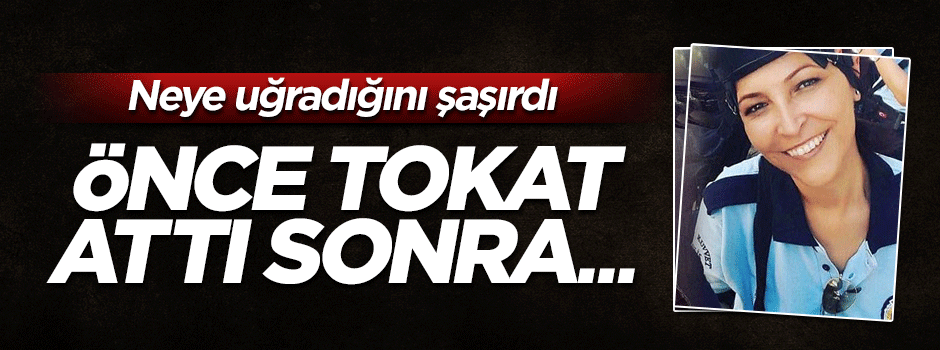 Polise önce tokat attı sonra gözüne parmak soktu