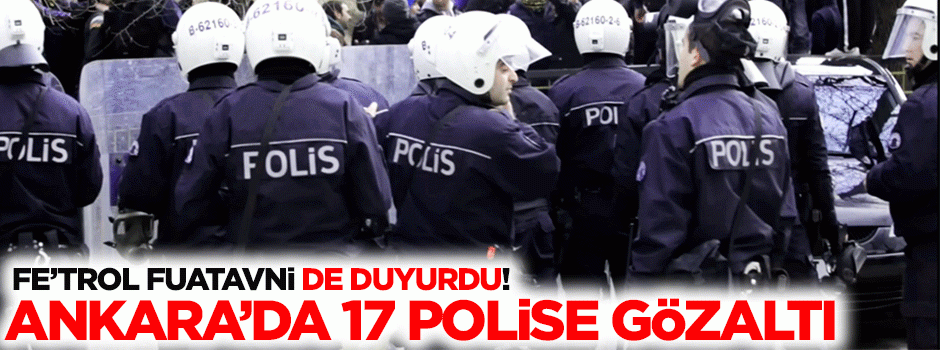 Polise operasyon başladı, fe'trol Fuatavni haber verdi