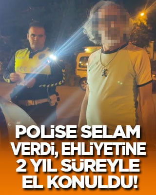 Polise selam verdi, ehliyetine 2 yıl el konuldu