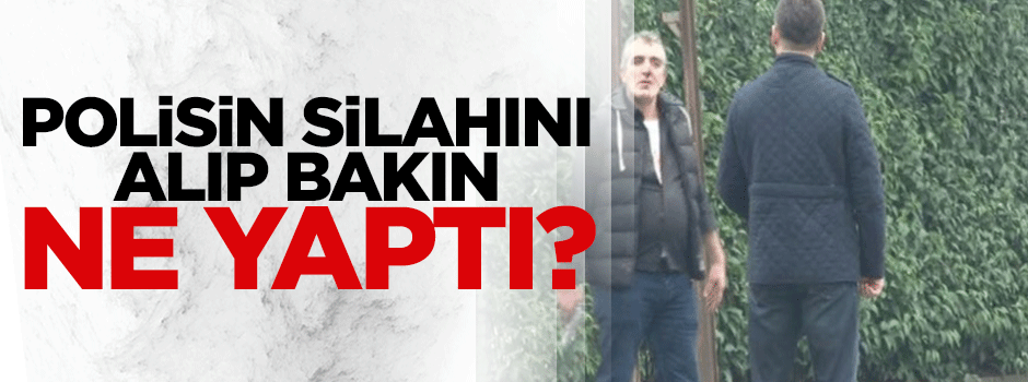 Polisin silahını alan vatandaş çevreye ateş açtı