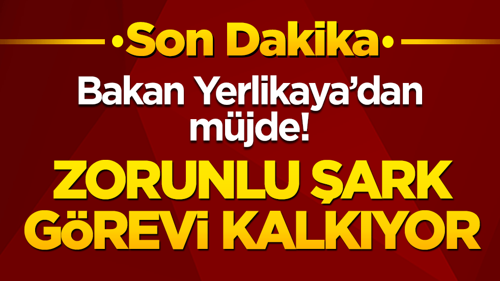 Polislerden zorunlu şark görevi kalkıyor! Bakan Yerlikaya açıkladı