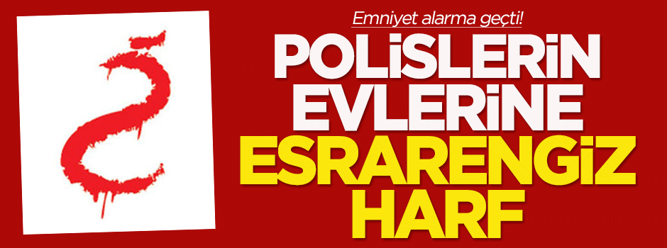 Polislerin evlerine esrarengiz harf