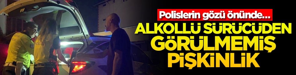 Polislerin gözü önünde… Alkollü sürücüden görülmemiş pişkinlik