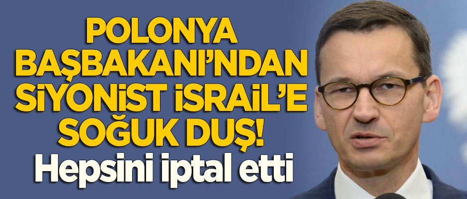 Polonya Başbakanı'ndan İsrail'e soğuk duş!
