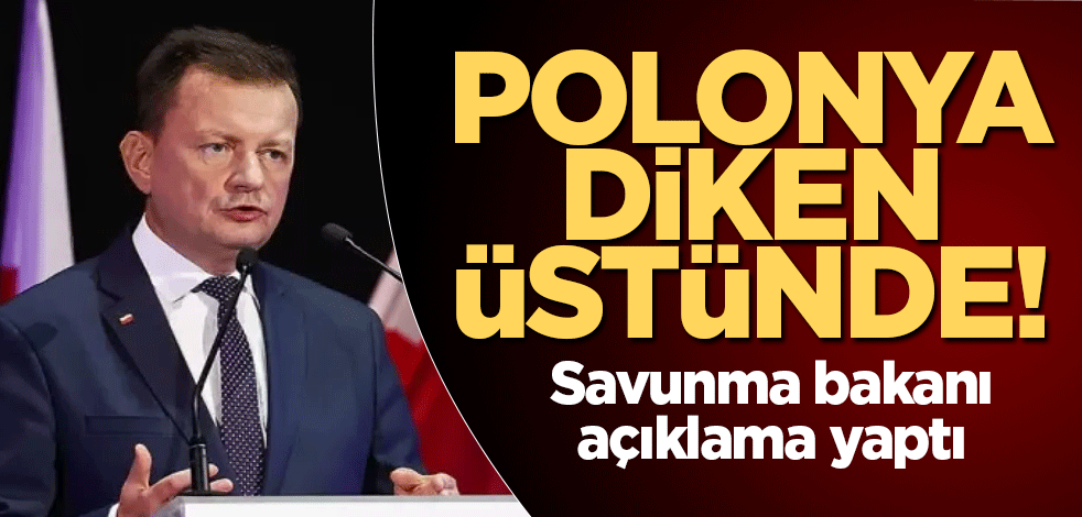Polonya diken üstünde! Savunma bakanı açıklama yaptı