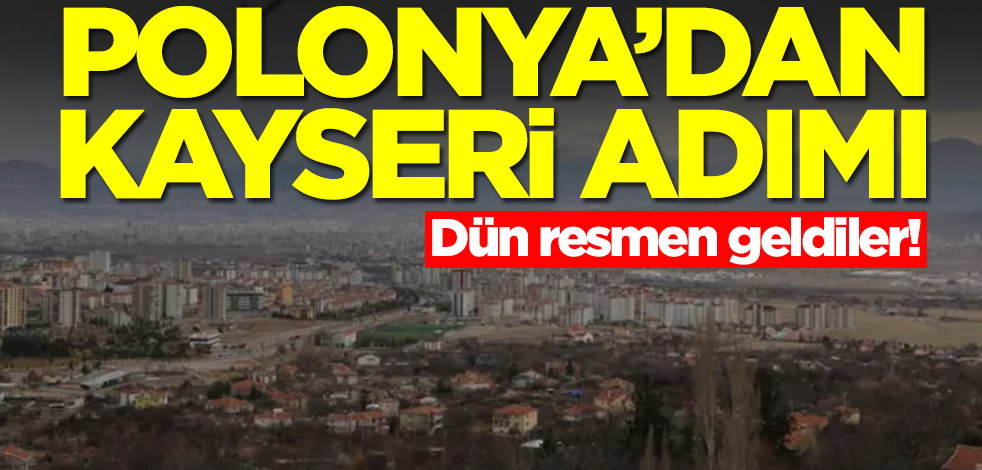 Polonya'dan sürpriz Kayseri adımı! Dün resmen geldiler