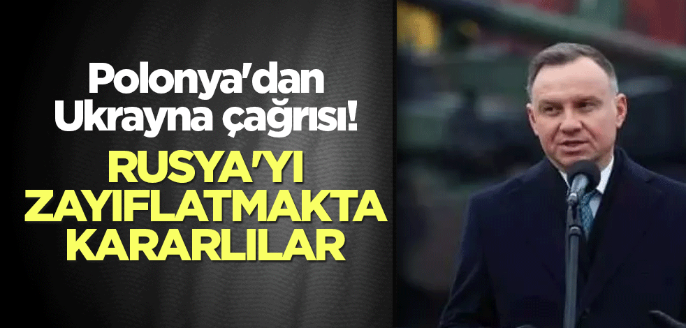 Polonya'dan Ukrayna açıklaması! Rusya'yı zayıflatmakta kararlılar