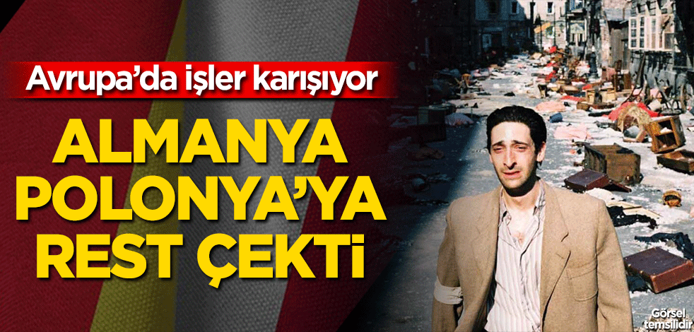 Polonya’ya Almanya’dan rest! Avrupa’da işler karışıyor