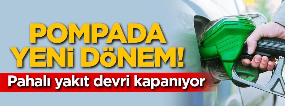 Pompada yeni dönem! Pahalı yakıt dönemi bitiyor