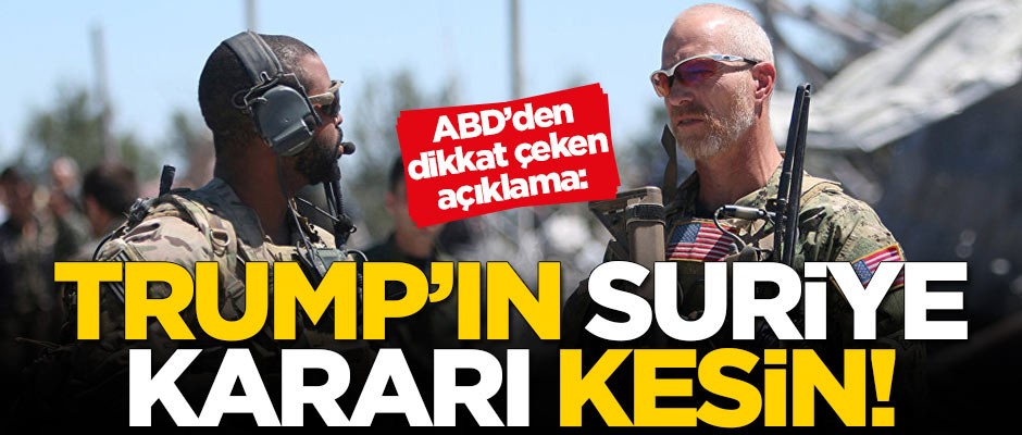Pompeo: Trump'ın Suriye kararı kesin!