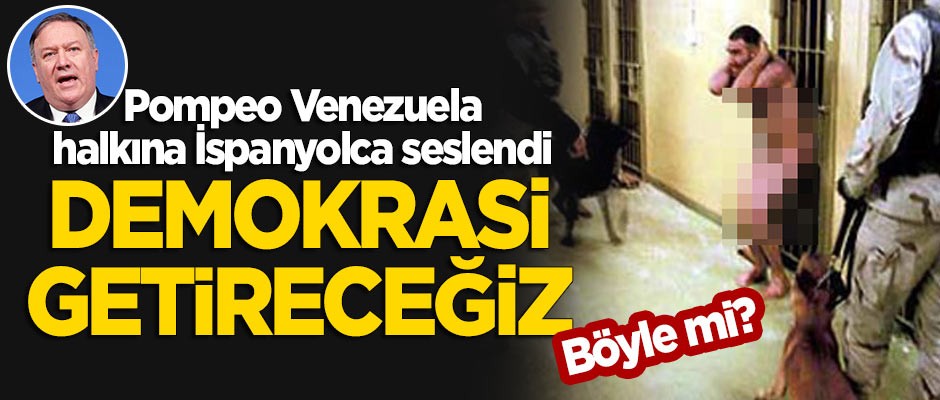 Pompeo Venezuela halkına seslendi: Size demokrasi getireceğiz