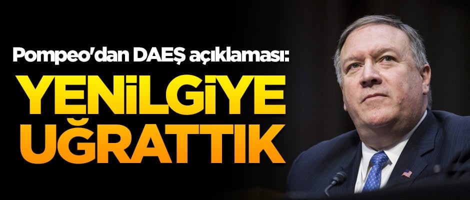 Pompeo'dan DAEŞ açıklaması: Yenilgiye uğrattık