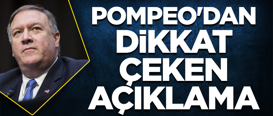 Pompeo'dan dikkat çeken açıklama