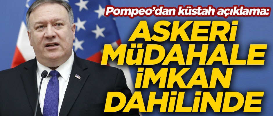 Pompeo'dan skandal Venezuela açıklaması! "Askeri müdahale imkan dahilinde"