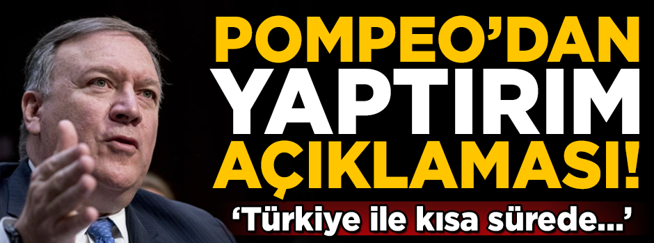 Pompeo'dan Türkiye ile ilgili yaptırım açıklaması!