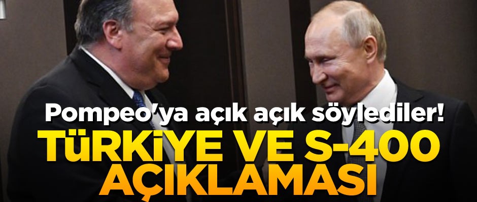 Pompeo'nun yüzüne açık açık söylediler! Türkiye ve S-400 açıklaması