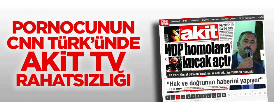 Pornocunun CNN Türk'ünde Akit TV rahatsızlığı